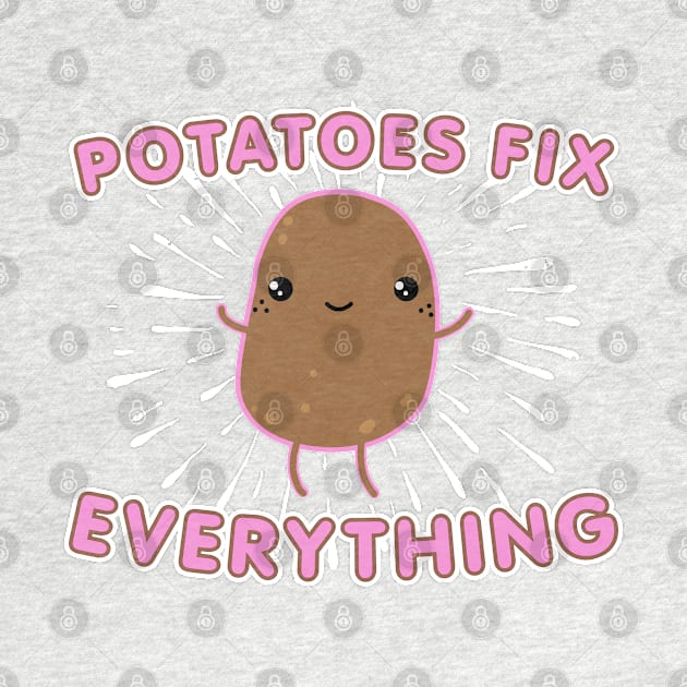 Kawaii Potato "Potatoes Fix Everything" Spud Lovers by SeaLAD